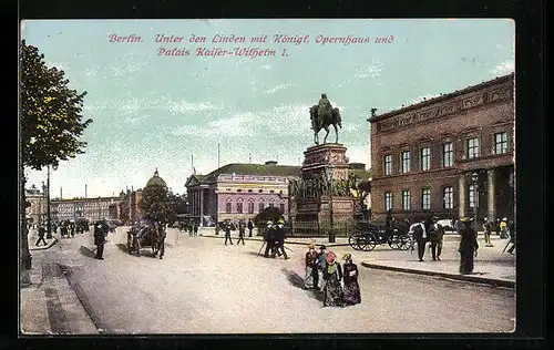 AK Berlin, Unter den Linden, Denkmal am Königlichen Opernhaus und am Palais Kaiser-Wilhelm I.