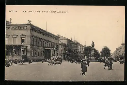 AK Berlin, Unter den Linden, Palais Kaiser Wilhelms I