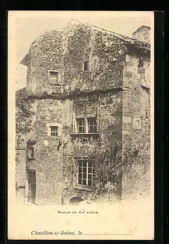 AK Chatillon-s /-Saône, Maison du XVIe siecle