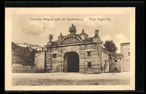 AK Belgrad, Citadelle nach der Beschiessung, Prinz Eugen-Tor