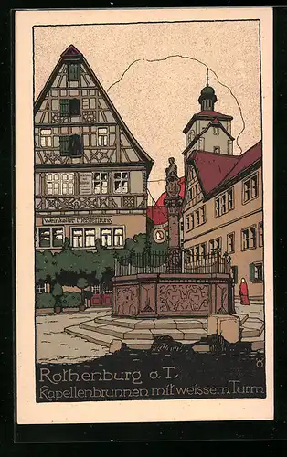 Steindruck-AK Rothenburg o. T., Kapellenbrunnen mit weissem Turm