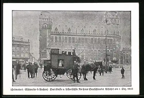 AK Eschweiler, Das älteste und historischste Rathaus Deutschlands 1933, Kutsche