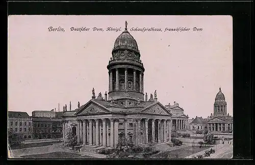 AK Berlin, Deutscher Dom, Kgl. Schauspielhaus, französischer Dom, Gendarmenmarkt