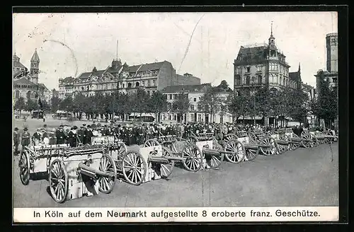 AK Köln, Auf dem Neumarkt, 8 eroberte franz. Geschütze