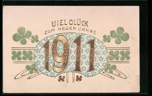 AK Viel Glück zum neuen Jahre, Jahreszahl 1911, Vergissmeinnicht und Kleeblätter
