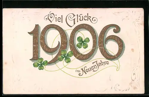 AK Jahreszahl 1906 mit Kleeblättern und dekorativen Elementen