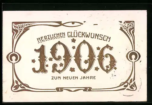 AK Jahreszahl 1906, Glückwunsch zum neuen Jahre
