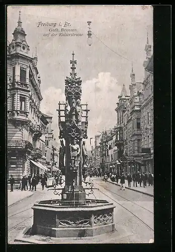 AK Freiburg i. B., Goth. Brunnen auf der Kaiserstrasse