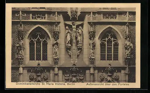 AK Berlin, Dominikanerkirche St. Maria Viktoria, Aussenansicht über den Portalen, Karlstrasse 29