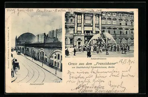 AK Berlin, Gasthaus Franziskaner, Georgenstrasse am Stadtbahnhof Friedrichstrasse, SchlossbrunnenGe