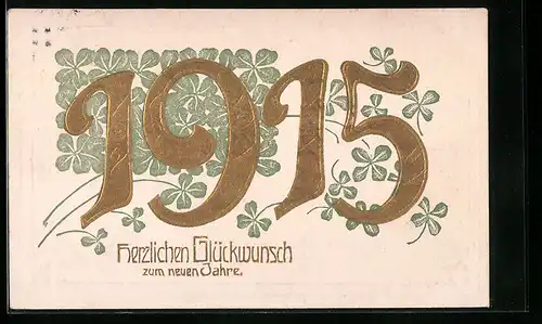 AK Neujahrsgrüsse, Jahreszahl 1915 mit Glücksklee