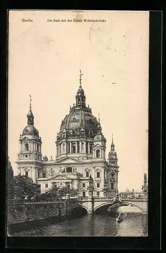 AK Berlin, Dom mit der Kaiser Wilhelmbrücke
