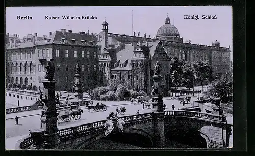 AK Berlin, Kaiser Wilhelm-Brücke und Königl. Schloss