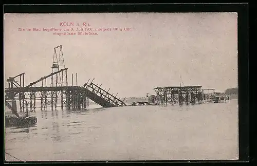 AK Köln-Neustadt, Eingestürzte Südbrücke, 1908