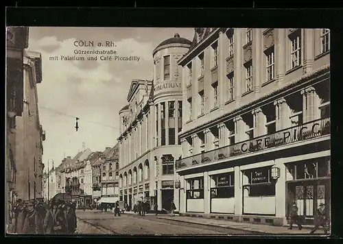 AK Cöln a. Rh., Gürzenichsrasse mit Palatium und Cafe Piccadilly