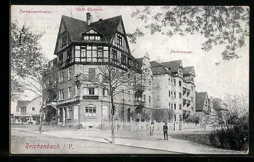 AK Reichenbach i. V., Cafe Elysium mit Zwickauerstrasse und Parkstrasse