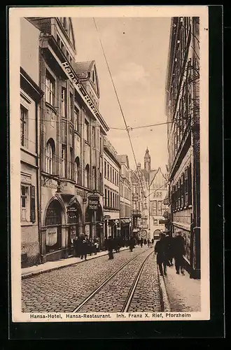AK Pforzheim, Hansa-Hotel und Hansa-Restaurant F. X. Rief mit Strassenpartie