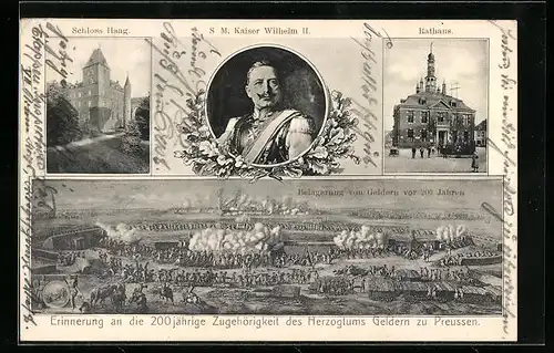 AK Geldern, Festpostkarte 200jährige Zugehörigkeit des Herzogtums Geldern zu Preussen, Kaiser Wilhelm II.