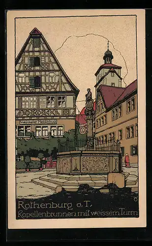 Steindruck-AK Rothenburg o. T., Kapellenbrunnen mit weissem Turm