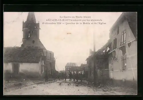 AK Aspach-le-Haut, La Guerre en Haute-Alsace, Quartier de la Mairie et del` Eglise bombardé par les allemands 1914