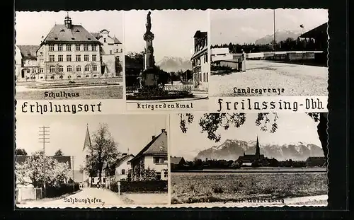 AK Freilassing / Obb., Kriegerdenkmal, Schulhaus, Landesgrenze, Salzburghofen und Untersberg
