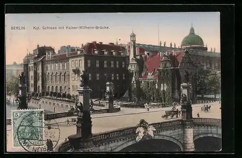 AK Berlin, das Kgl. Schloss mit der Kaiser-Wilhelm-Brücke