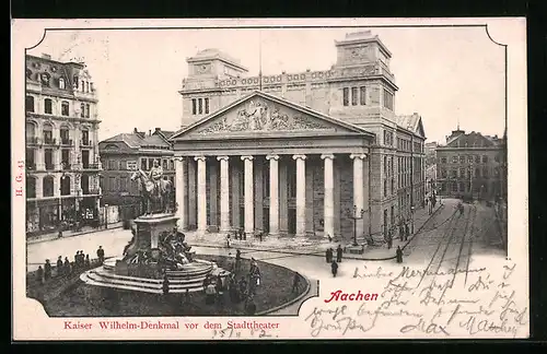 AK Aachen, Kaiser Wilhelm-Denkmal vor dem Stadttheater
