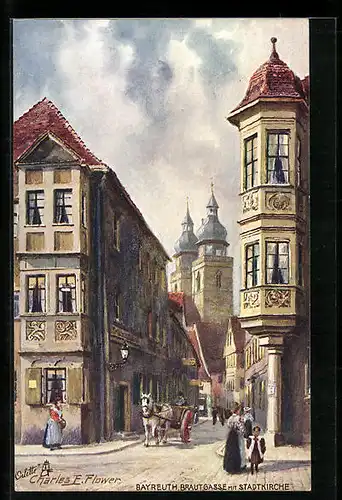 Künstler-AK Charles F. Flower: Bayreuth, Brautgasse mit Stadtkirche