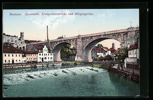 AK Bautzen, Spreewehr, Kronprinzenbrücke und Bürgergarten