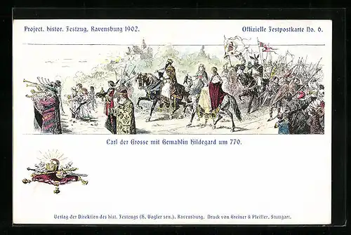 Künstler-AK Ravensburg, Project. histor. Festzug 1902, Carl der Grosse mit Gemahlin Hildegard um 770