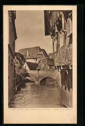 AK Ulm a. Donau, die Häusles Bruck über die Blau