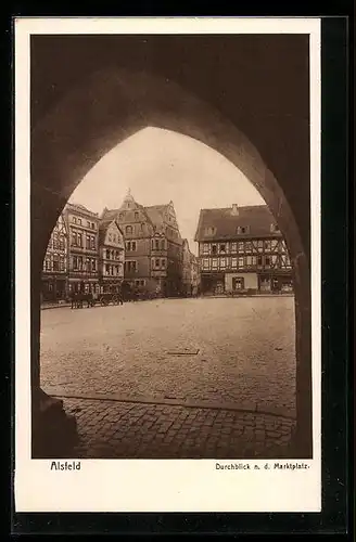 AK Alsfeld, Duchblick nach dem Marktplatz mit dem Rathaus