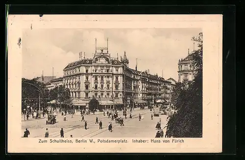 AK Berlin W.-Tiergarten, Potsdamer Platz, Zum Schultheiss, Inh. Hans von Fürich