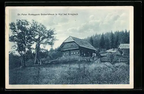 AK Alpl bei Krieglach, Dr. Peter Rosegger`s Geburtshaus