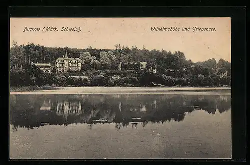 AK Buckow / Märk. Schweiz, Wilhelmshöhe und Griepensee