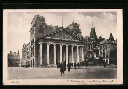 AK Aachen, Stadttheater mit Kaiser-Wilhelm-Denkmal