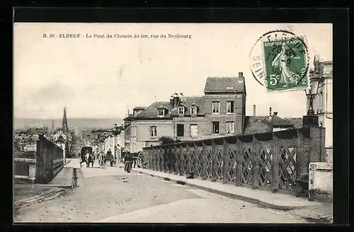 AK Elbeuf, Le Pont du Chemin de fer, rue du Neubourg