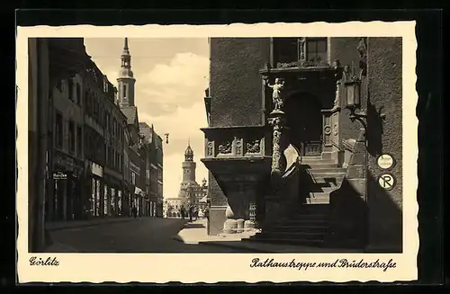 AK Görlitz, Rathaustreppe und Brüderstrasse