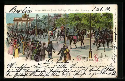 Lithographie Berlin, Kaiser Wilhelm II. mit Gefolge Unter den Linden
