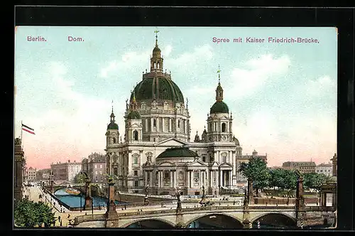 AK Berlin, Dom an der Spree mit Kaiser Friedrich-Brücke