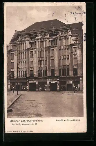 AK Berlin, Berliner Lehrervereinshaus, Alexanderstr. 41, Ansicht vom Alexanderplatz