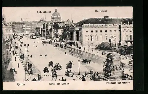 AK Berlin, Kgl. Schloss, Opernhaus, Denkmal Friedrichs des Grossen