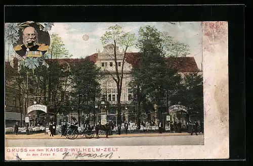 AK Berlin, Gasthaus In den Zelten 2 / Kaiser Wilhelm-Zelt F. Bechly, Strassenansicht mit Kutsche, Kaiserportrait