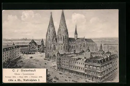 Künstler-AK Köln a. Rh., Blick auf Dom und C. J. Bleienheuft, Uhren u. Luxuswaren, Wallrafplatz 2