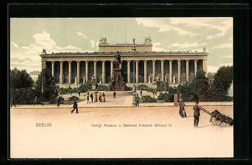 AK Berlin, königliches Museum u. Denkmal Friedrich Wilhelm III.