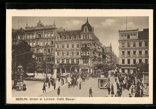 AK Berlin, Strasse Unter den Linden mit Cafe Bauer