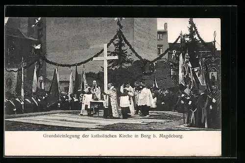 AK Burg b. Magdeburg, Feierliche Grundsteinlegung d. Kath. Kirche 1904