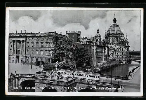 AK Berlin, Strassenbahn vor d. Schloss u. Dom auf der Kurfürstenbrücke