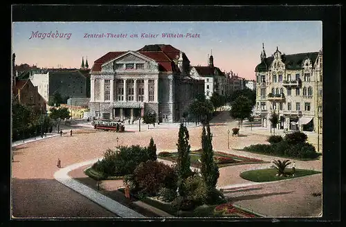 AK Magdeburg, Zentral-Theater am Kaiser Wilhelm-Platz mit Strassenbahn
