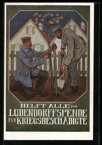 Künstler-AK Helft alle zur Ludendorff-Spende für Kriegsbeschädigte, Soldaten pflanzen ein Bäumchen
